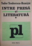 Intre presa si literatura, vol. I (Publicistica) &ndash; Tudor Teodorescu-Braniste