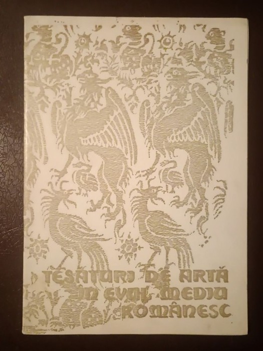 Anca Lăzărescu - Țesături de artă &icirc;n Evul Mediu rom&acirc;nesc (catalog expoziție; 1986)