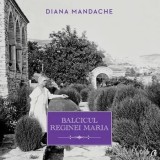 Cumpara ieftin Balcicul Reginei Maria/Diana Mandache