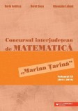 Concursul interjudețean de matematică &bdquo;Marian Țarină&rdquo; (Vol. 2) - Paperback brosat - Dorin Andrica, Dorel Duca, Gheorghe Lobonț - Paralela 45 educațion