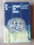 Thusnelda Henning-Hermann - Plugul de lemn. Cronica unei familii ardelene