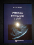 Alecu Mihail - Patologia moleculara a pielii. Celule (2006)
