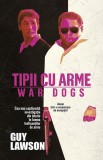 Tipii cu arme - Paperback brosat - Guy Lawson - RAO
