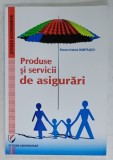 PRODUSE SI SERVICII DE ASIGURARI de ROXANA ARABELA DUMITRASCU , 2014