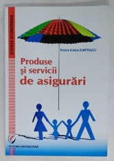PRODUSE SI SERVICII DE ASIGURARI de ROXANA ARABELA DUMITRASCU , 2014