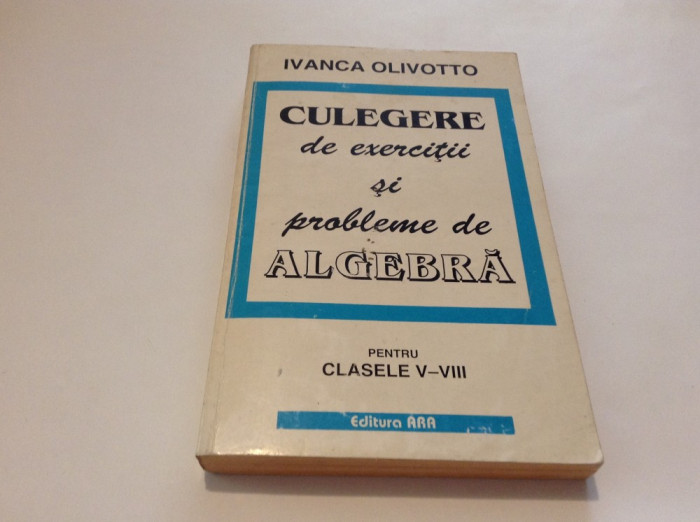 Culegere exercitii si probleme de algebra pentru clasele V-VIII Olivotto