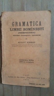 Gramatica limbii romanesti (morfologia) pentru folosinta tuturor- August Scriban 1925 foto