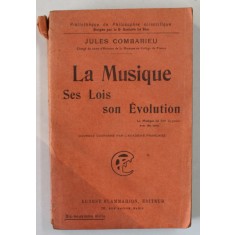 LA MUSIQUE , SES LOIS , SON EVOLUTION par JULES COMBARIEU , 1927, PREZINTA INSEMNARI CU CREIONUL *