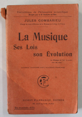 LA MUSIQUE , SES LOIS , SON EVOLUTION par JULES COMBARIEU , 1927, PREZINTA INSEMNARI CU CREIONUL * foto