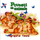 Povesti cu animale. Tigrisorul Timmi