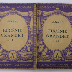 EUGENIE GRANDET par BALZAC , AVEC DES NOTES EXPLICATIVES ...par FELIX GUIRAND et ANDRE V. PIERRE , VOLUMELE I - II , 1936 , EDITIE CRITICA , COMENTAT