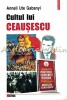 Cultul lui Ceaușescu - Anneli Ute Gabanyi, Polirom, 2003, biografie