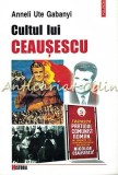 Cumpara ieftin Cultul lui Ceaușescu - Anneli Ute Gabanyi, Polirom, 2003, biografie