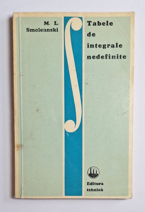 Tabele de integrale nedefinite &ndash; Aut. M. L. Smoleanski, Ed. Tehnică, 1972