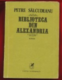 Petre Salcudeanu &quot;Biblioteca din Alexadria&quot; - Cartea Romaneasca