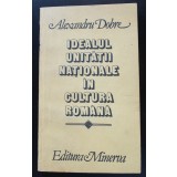 Alexandru Dobre - Idealul unității naționale &icirc;n cultura rom&acirc;nă