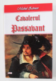 CAVALERUL PASSABANT de MICHEL ZEVACO , 2017