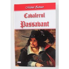 CAVALERUL PASSABANT de MICHEL ZEVACO , 2017