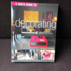 A GIRL'S GUIDE DECORATING - ABIGAIL AHERN (TEXT IN LIMBA ENGLEZA)