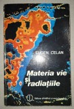 Eugen Celan - Materia Vie si Radiatiile (1985, Stiintifica si Enciclopedica) Fizica