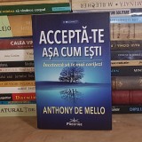 ANTHONY DE MELLO - ACCEPTA-TE ASA CUM ESTI _INCETEAZA SA TE MAI CORIJEZI , 2023 *