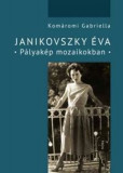Janikovszky &Eacute;va - P&aacute;lyak&eacute;p mozaikokban - Kom&aacute;romi Gabriella