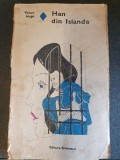 Han din Islanda de Victor Hugo , 1976, 335 pag, stare buna