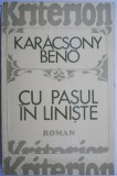 Cumpara ieftin Cu pasul in liniste &ndash; Karacsony Beno - Roman, Carte Beletristica