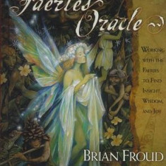 The Faeries' Oracle: Working with the Faeries to Find Insight, Wisdom, and Joy [With A Full Deck of Original Oracle Cards]