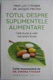 Totul despre suplimentele alimentare. Cele bune si cele mai putin bune &ndash; Luc Cynober, Jacques Fricker