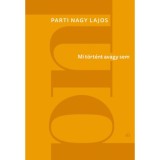 Mi t&ouml;rt&eacute;nt avagy sem - Parti Nagy Lajos