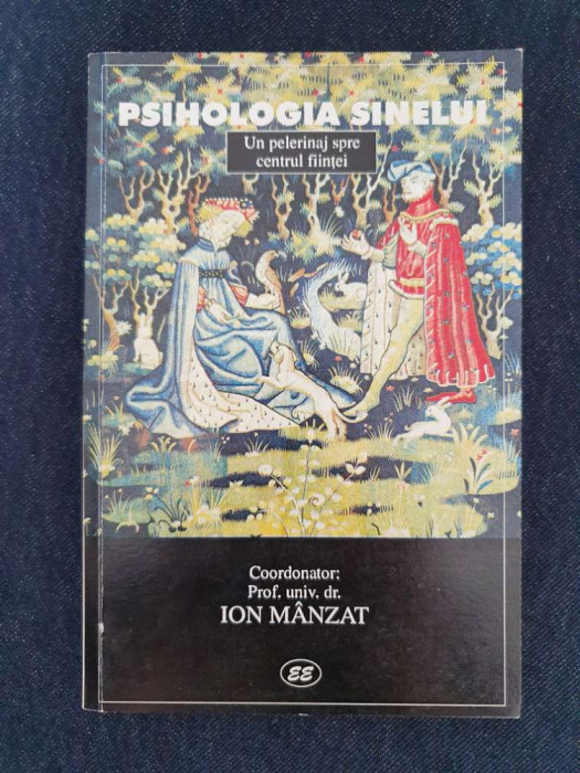 Psihologia sinelui. Un pelerinaj spre centrul fiintei &ndash; Ion Manzat