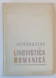INTRODUCERE IN LINGVISTICA ROMANICA - IORGU IORDAN SI MARIA MANOLIU , 1965