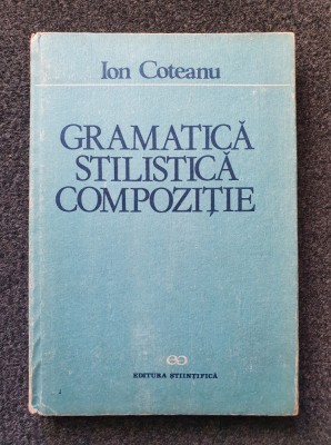 GRAMATICA STILISTICA COMPOZITIE - Ion Coteanu foto