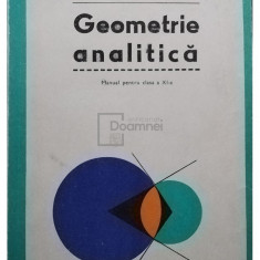 Gh. D. Simionescu - Geometrie analitica - Manual pentru clasa a XI-a (editia 1979)