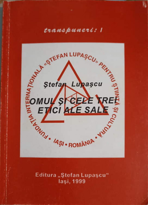 OMUL SI CELE TREI ETICI ALE SALE-STEFAN LUPASCU