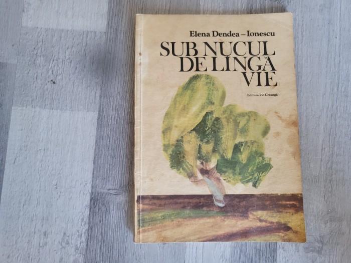 Sub nucul de langa vie de Elena Dendea-Ionescu