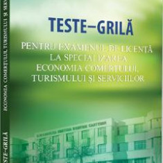 Teste grila pentru examenul de licenta la specializarea economia comertului, turismului si serviciilor