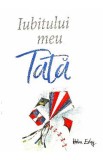 Iubitului meu tata ed.2018 - Helen Exley