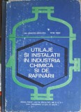 UTILAJE SI INSTALATII IN INDUSTRIA CHIMICA SI DE RAFINARII-ANA FRANCISCA MIHAILESCU, PETRE TUDOR-225989