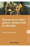 Intoarcerea Zeilor: Putere, Democratie Si Educatie - Nicolae Sacalis-Calata