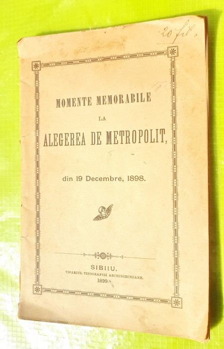 F790-I-Momente Memorabile la Alegerea de Mitropolit Sibiu 1899 stare buna.
