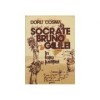 Doru Cosma - Socrate, Bruno, Galilei &icirc;n fața justiției