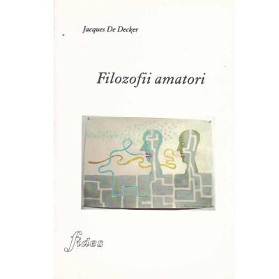 Jacques De Decker - Filozofii amatori - 134036 foto