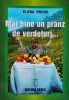 Mai bine un pranz de verdeturi - Elena Pridie, Ceres, 2001, Brosata, ISBN 973-40-0527-8, Stare Foarte Buna