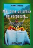 Cumpara ieftin Mai bine un pranz de verdeturi - 2001 - Elena Pridie (A139)