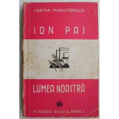 Lumea noastra &ndash; Ion Pas