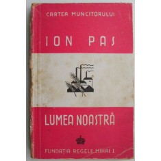 Lumea noastra &ndash; Ion Pas