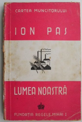 Lumea noastra &amp;ndash; Ion Pas foto