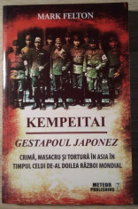 Mark Felton / KEMPEITAI : Gestapoul japonez foto